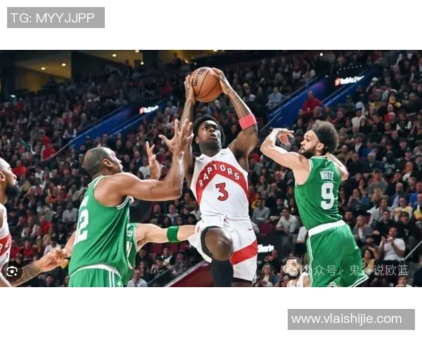 猛龙与凯尔特人激战正酣精彩直播回顾与赛后分析 猛龙与凯尔特人激战正酣精彩直播回顾与赛后分析